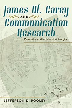 portada James w. Carey and Communication Research: Reputation at the University's Margins (en Inglés)