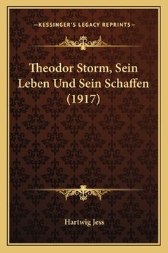 portada Theodor Storm, Sein Leben Und Sein Schaffen (1917) (en Alemán)