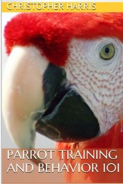 portada Parrot Training and Behavior 101 (en Inglés)