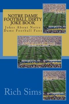 portada Notre Dame Football Dirty Joke Book: Jokes About Notre Dame Football Fans (en Inglés)