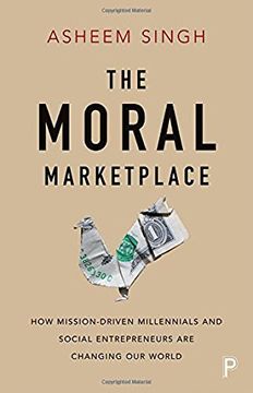 portada The Moral Marketplace: How Mission-Driven Millennials and Social Entrepreneurs Are Changing Our World (en Inglés)