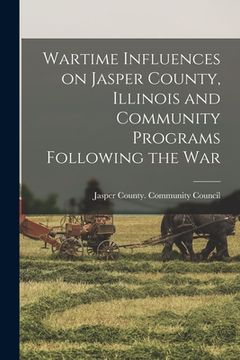 portada Wartime Influences on Jasper County, Illinois and Community Programs Following the War (en Inglés)