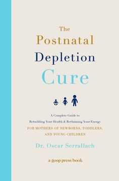 portada The Postnatal Depletion Cure: A Complete Guide to Rebuilding Your Health and Reclaiming Your Energy for Mothers of Newborns, Toddlers, and Young Children (in English)