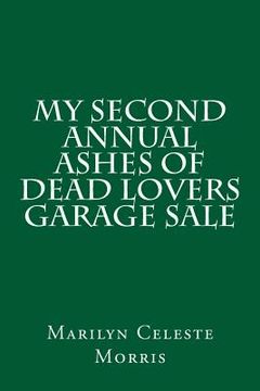 portada My Second Annual Ashes of Dead Lovers Garage Sale (en Inglés)