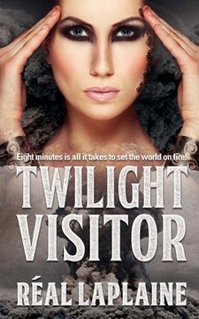 portada Twilight Visitor: Eight minutes is all it takes to set the world on fire (en Inglés)