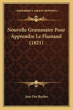 portada Nouvelle Grammaire Pour Apprendre Le Flamand (1821) (en Francés)