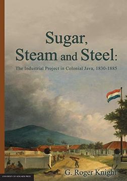 portada Sugar, Steam and Steel: The Industrial Project in Colonial Java, 1830-1885 (en Inglés)