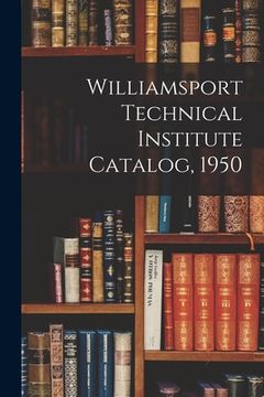 portada Williamsport Technical Institute Catalog, 1950 (en Inglés)