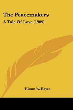 portada the peacemakers: a tale of love (1909) (en Inglés)