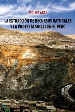 portada La Extracción de Recursos Naturales y la Protesta Social en el Perú