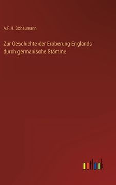 portada Zur Geschichte der Eroberung Englands durch germanische Stämme (in German)
