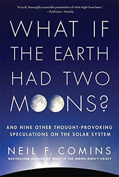 portada What if the Earth had two Moons? And Nine Other Thought-Provoking Speculations on the Solar System (en Inglés)