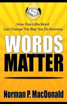 portada Words Matter: How One Little Word Can Change the Way You Do Business (en Inglés)
