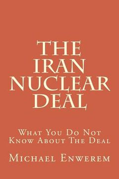 portada The Iran Nuclear Deal: What You Do Not Know About The Deal (en Inglés)