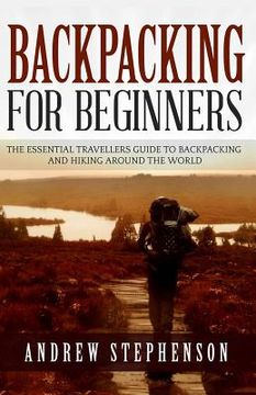 portada Backpacking: For Beginners - The Essential Traveler's Guide to Backpacking and Hiking Around The World (in English)