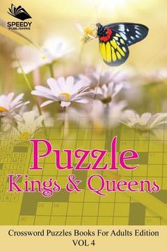 portada Puzzle Kings & Queens Vol 4: Crossword Puzzles Books For Adults Edition (en Inglés)