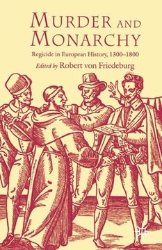 portada Murder and Monarchy: Regicide in European History, 1300-1800 (in English)