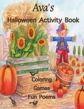 portada Ava's Halloween Activity Book: Personalized Book for Ava: Coloring, Games, and Poems; Images are one-sided: Use Markers, Gel Pens, Colored Pencils, o
