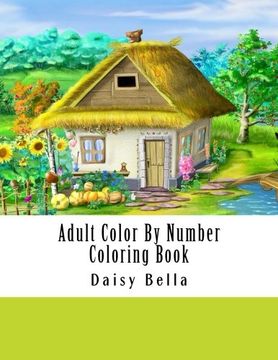 portada Adult Color by Number Coloring Book: Giant Super Jumbo Mega Coloring Book Over 100 Pages of Gardens, Landscapes, Animals, Butterflies and More for Stress Relief (Adult Coloring by Numbers Books) (in English)