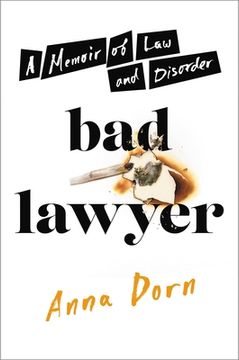 portada Bad Lawyer: A Memoir of law and Disorder (in English)