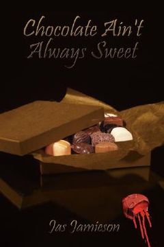 portada chocolate ain't always sweet (en Inglés)