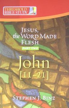 portada jesus the word made flesh, part two: john 11-21 (en Inglés)