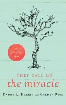 portada They Call me "The Miracle": The Carmen Rice Story (en Inglés)