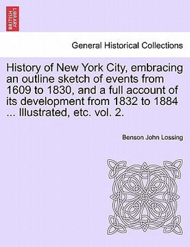 portada history of new york city, embracing an outline sketch of events from 1609 to 1830, and a full account of its development from 1832 to 1884 ... illustr