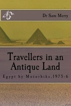 portada A Traveller in an Antique Land: Egypt by Motorbike,1975-6 (en Inglés)