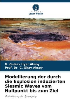 portada Modellierung der durch die Explosion induzierten Siesmic Waves vom Nullpunkt bis zum Ziel (in German)
