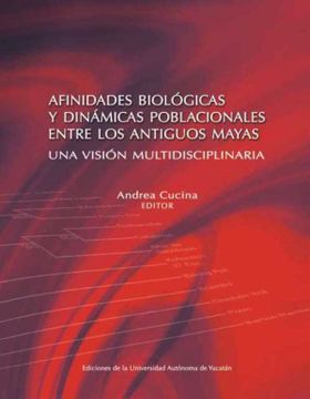 portada Afinidades Biologicas y Dinamicas Poblacionales Entre los Antiguos Mayas.  Una Vision Multidisciplinaria