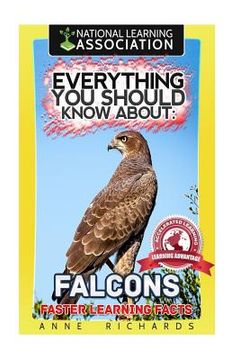 portada Everything You Should Know About: FALCONS Faster Learning Facts (en Inglés)