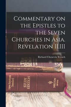 portada Commentary on the Epistles to the Seven Churches in Asia. Revelation II.III (in English)