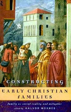 portada constructing early christian families: family as social reality and metaphor