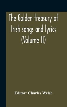 portada The Golden Treasury Of Irish Songs And Lyrics (Volume Ii) (en Inglés)