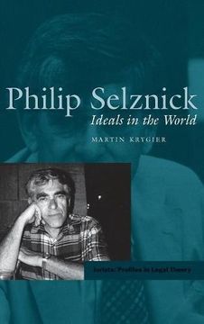 portada Philip Selznick: Ideals in the World (Jurists: Profiles in Legal Theory) (in English)