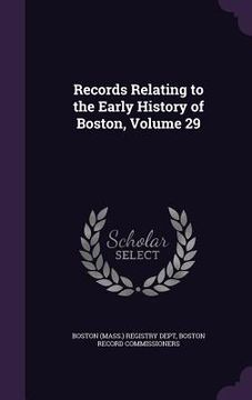 portada Records Relating to the Early History of Boston, Volume 29 (en Inglés)