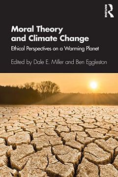 portada Moral Theory and Climate Change: Ethical Perspectives on a Warming Planet (en Inglés)