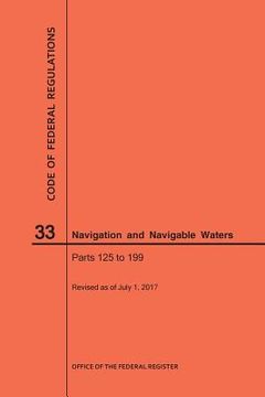 portada Code of Federal Regulations Title 33, Navigation and Navigable Waters, Parts 125-199, 2017 (in English)