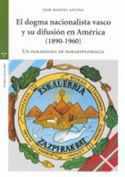 portada El dogma nacionalista vasco y su difusión en América (1890-1960): Un paradigma de paradiplomacia (Estudios históricos La Olmeda)