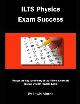 portada Ilts Physics Exam Success: Master the Key Vocabulary of the Illinois Licensure Testing System (en Inglés)