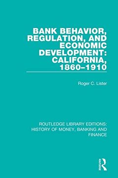 portada Bank Behavior, Regulation, and Economic Development: California, 1860-1910 (Routledge Library Editions: History of Money, Banking and Finance) (en Inglés)