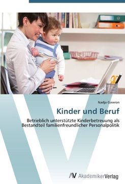 portada Kinder und Beruf: Betrieblich unterstützte Kinderbetreuung als Bestandteil familienfreundlicher Personalpolitik