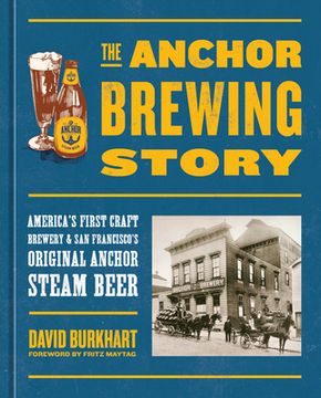 portada The Anchor Brewing Story: America'S First Craft Brewery & san Francisco'S Original Anchor Steam Beer (en Inglés)