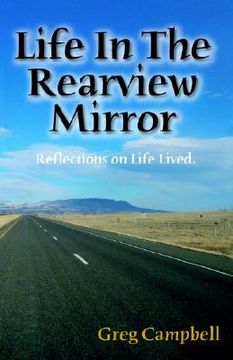portada life in the rearview mirror: reflections on life lived. (in English)