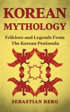 portada Korean Mythology: Folklore and Legends From the Korean Peninsula 