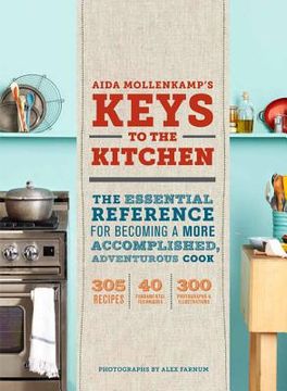 portada Aida Mollenkamp's Keys to the Kitchen: The Essential Reference for Becoming a More Accomplished, Adventurous Cook (en Inglés)
