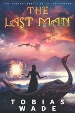 portada The Last Man: The Fantasy Series of Spiritual Enlightenment (Complete Trilogy) (en Inglés)