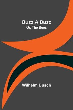 portada Buzz a Buzz; Or, The Bees (en Inglés)
