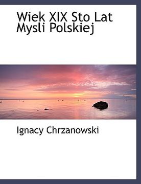 portada Wiek XIX Sto Lat Mysli Polskiej (en Polaco)